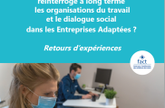 Quel impact de la crise sanitaire sur les organisations du travail et le dialogue social dans les Entreprises Adaptées ?